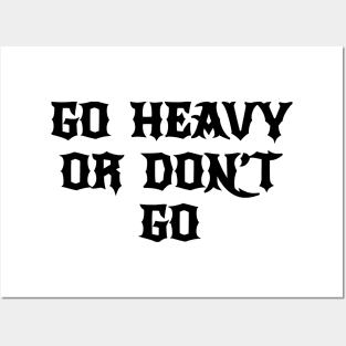 go heavy or dont go metal hardcore Posters and Art